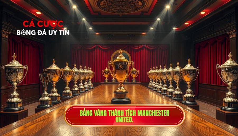 Tổng quan về bảng vàng thành tích của Manchester United